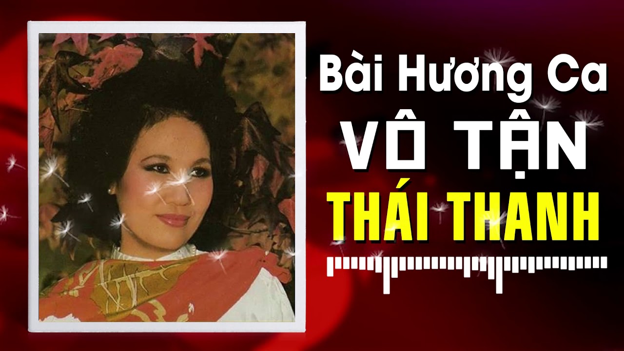 THÁI THANH - BÀI HƯƠNG CA VÔ TẬN (TRẦM TỬ THIÊNG)