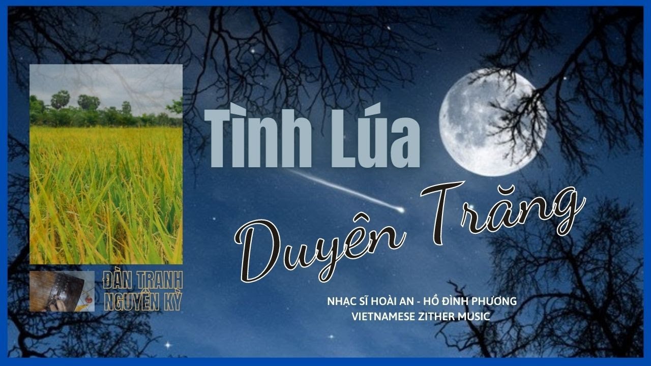 TÌNH LÚA DUYÊN TRĂNG | Sáng tác Hoài An - Hồ Đình Phương | Độc tấu đàn tranh Nguyên Kỳ.