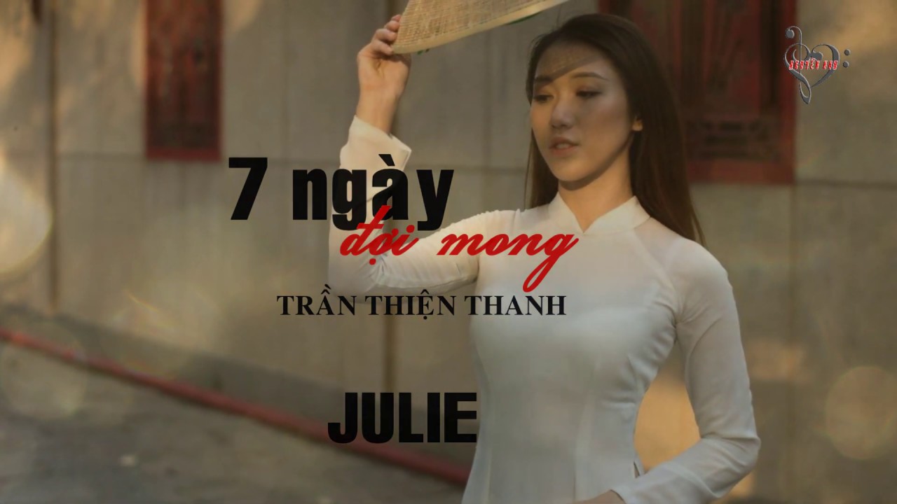 7 NGÀY ĐỢI MONG (Trần Thiện Thanh) - Julie