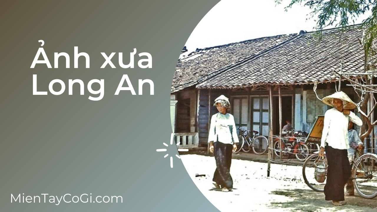 Ảnh xưa Long An | Thành phố Tân An | Bến Lức | Đồng Tâm