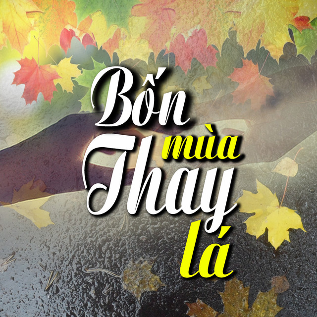 Bốn Mùa Thay Lá - Compilation by Various Artists | Spotify