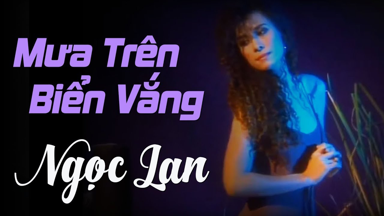 Mưa Trên Biển Vắng - NGỌC LAN ( nhạc chất lượng cao lossless)