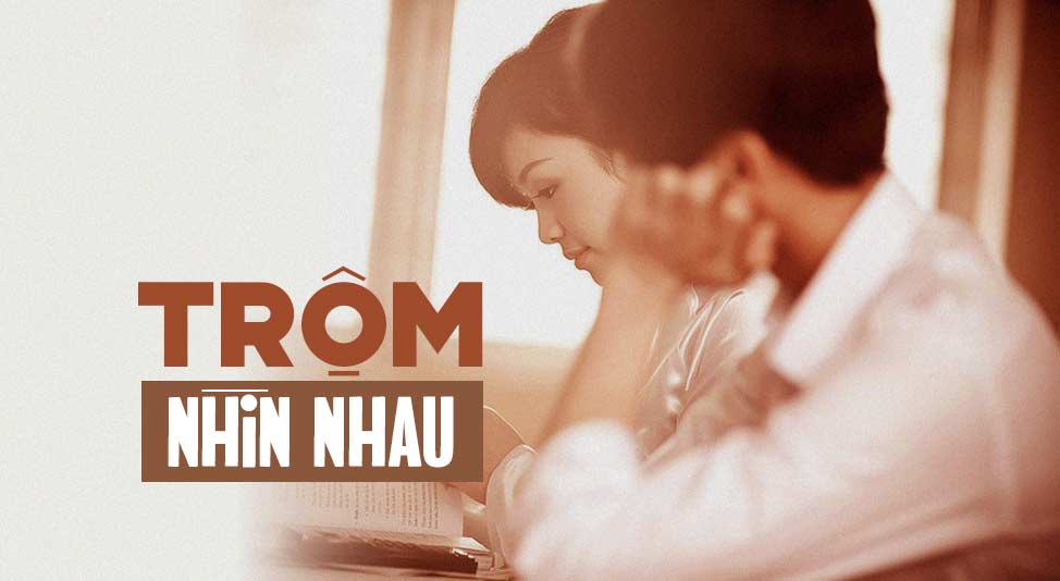 Ca khúc “Trộm Nhìn Nhau” (Trầm Tử Thiêng) – Cuộc đời như nước trôi xuôi