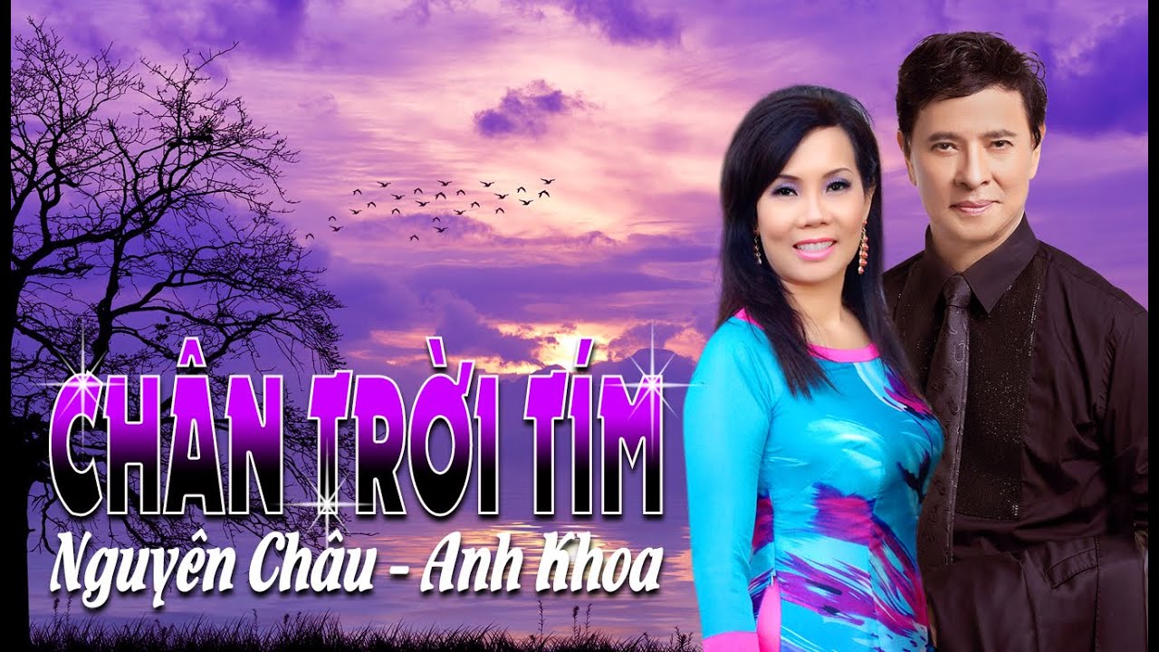 CHÂN TRỜI TÍM | NGUYÊN CHÂU & ANH KHOA | SONG CA 2 THẾ HỆ TUYỆT HAY | NHẠC VÀNG CHỌN LỌC 🔥HOT NHẤT🔥