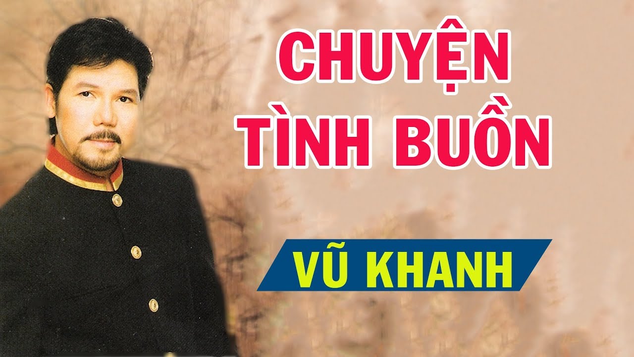 Chuyện Tình Buồn - Vũ Khanh | Nhạc Xưa Hải Ngoại