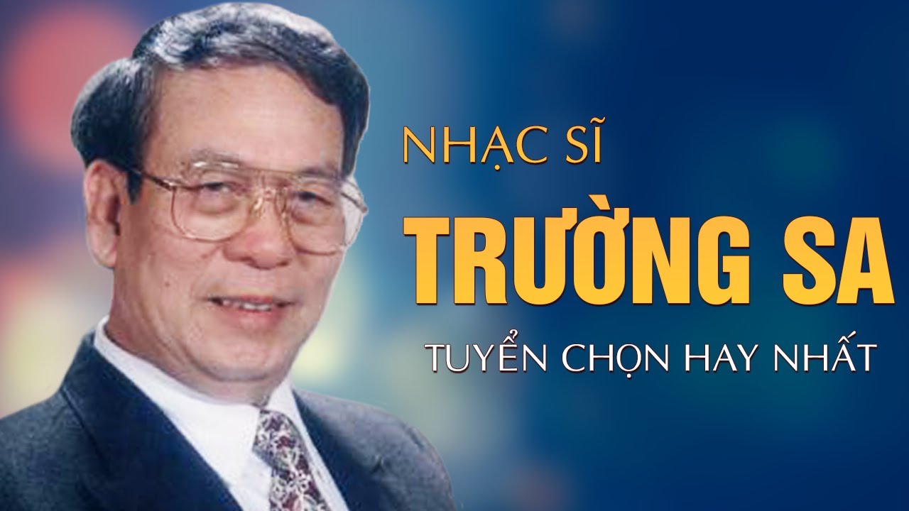 Nhạc sĩ Trường Sa - Tuyển Tập Những Sáng Tác Hay Nhất của Nhạc sĩ Trường Sa