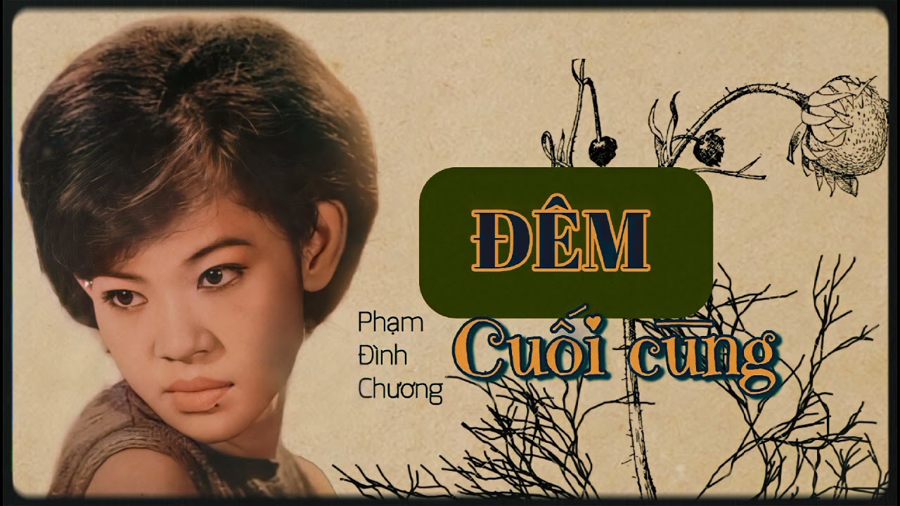 | ĐÊM CUỐI CÙNG | GIAO LINH | PHẠM ĐÌNH CHƯƠNG |