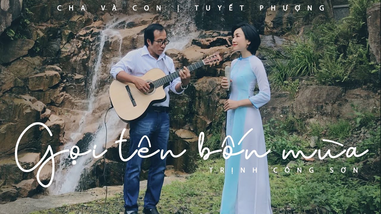 GỌI TÊN BỐN MÙA | TRỊNH CÔNG SƠN | CHA và CON | TUYẾT PHƯỢNG cover