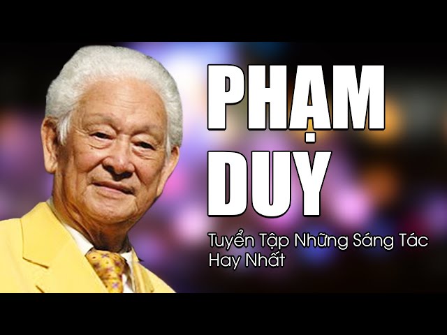 Dòng Nhạc Phạm Duy - Tuyển Tập Những Sáng Tác Hay Nhất của Nhạc sĩ Phạm Duy - YouTube