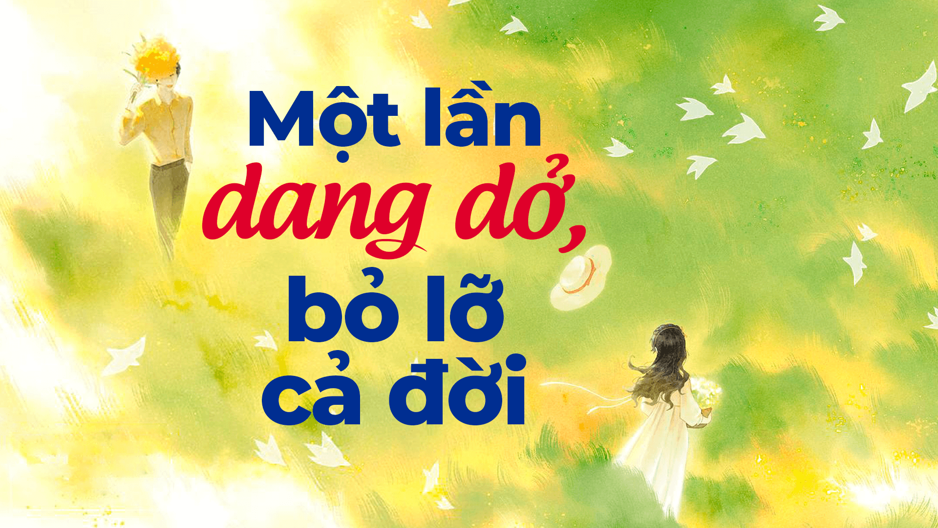 Một lần dang dở, bỏ lỡ cả đời