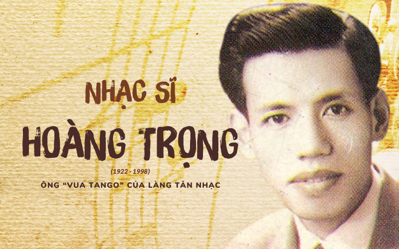 Nhạc sĩ Hoàng Trọng là ai và người sáng tác ca khúc Ngàn Thu Áo Tím