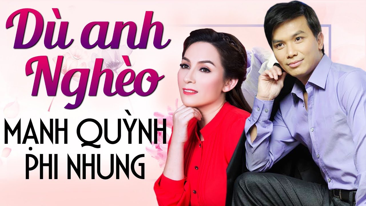 Phi Nhung & Mạnh Quỳnh - LK Nhạc Trữ Tình Mới Hay Nhất 2018 - Dù Anh Nghèo