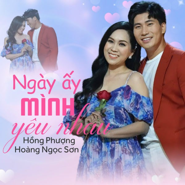 Ngày Ấy Mình Yêu Nhau (Hồng Phượng, Hoàng Ngọc Sơn) - Lời bài hát, tải nhạc Zing MP3