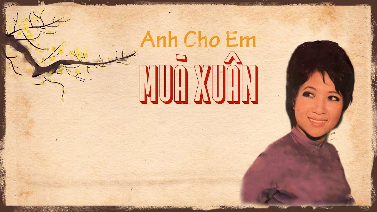 [LYRICS] ANH CHO EM MÙA XUÂN - LỆ THU - Nhạc Vàng