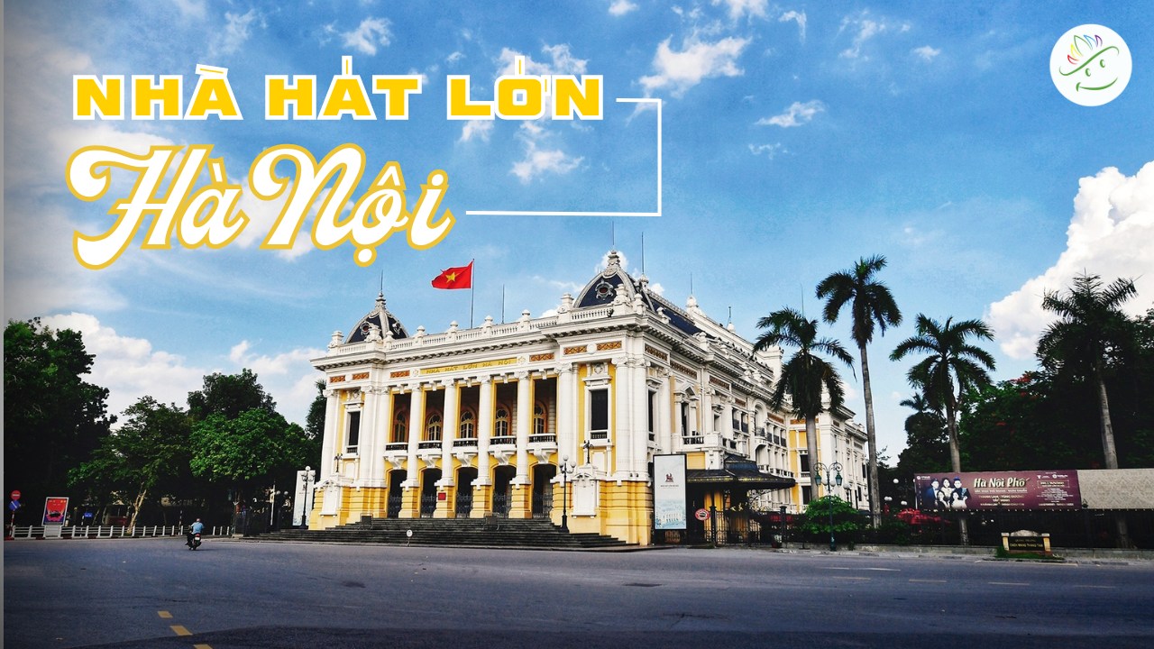 Nhà hát lớn Hà Nội - Công trình 100 năm tuổi trong lòng thủ đô