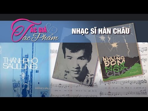 Nhạc sĩ Hàn Châu | Tác Giả & Tác Phẩm - YouTube