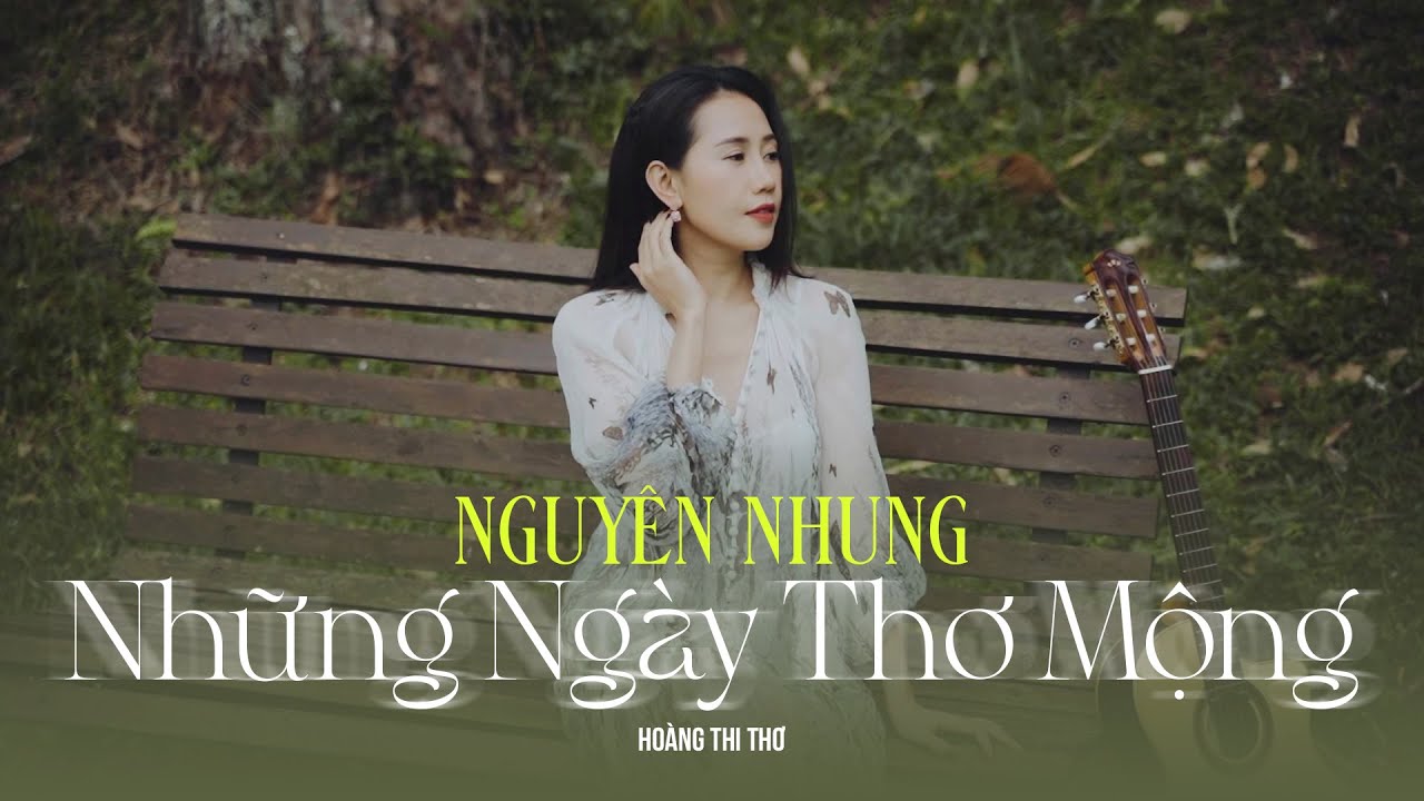 Những Ngày Thơ Mộng (St: Hoàng Thi Thơ) - Nguyên Nhung | Official MV