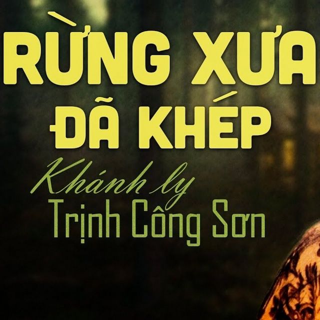 Rừng Xưa Đã Khép - Khánh Ly, Trịnh Công Sơn - tải mp3|lời bài hát - NhacCuaTui