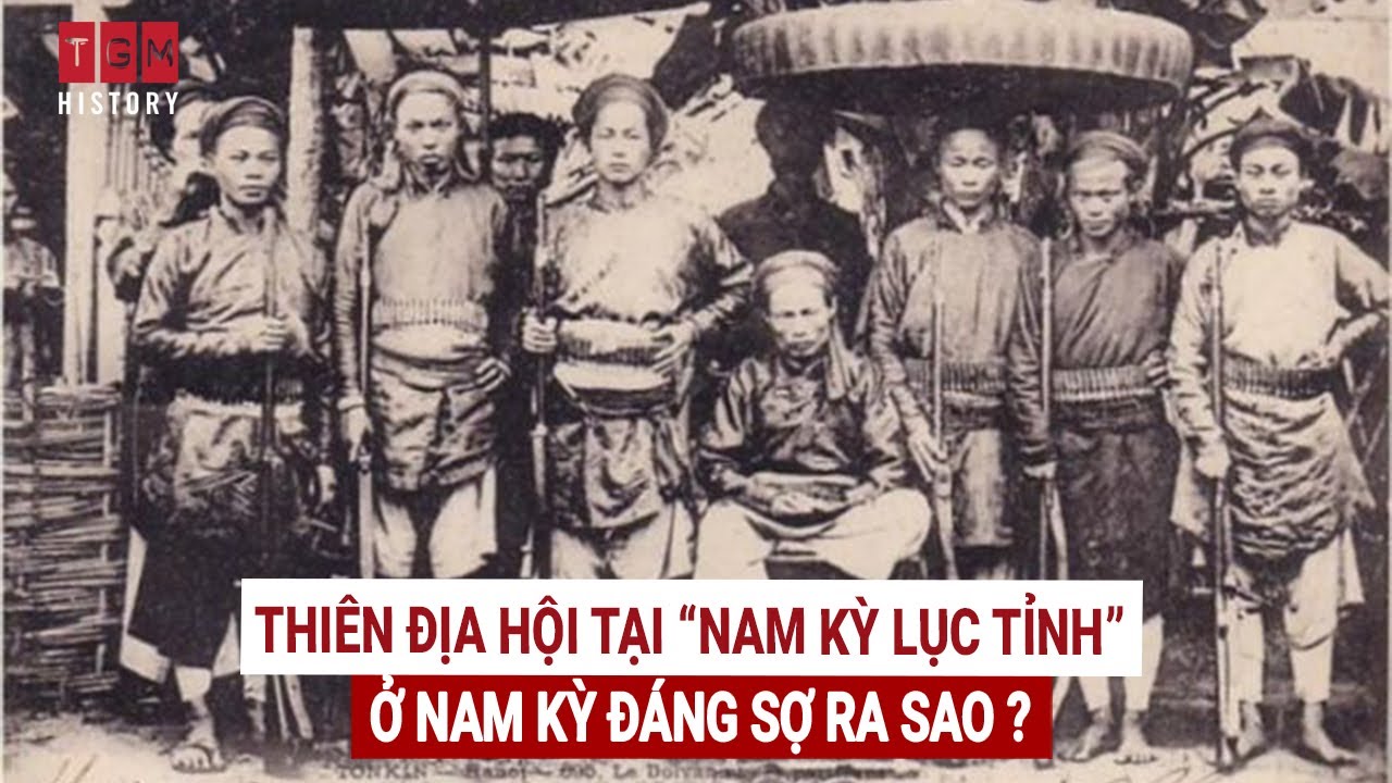 Thiên địa hội tại "Nam kỳ lục tỉnh" ở Nam Kỳ đáng sợ ra sao?