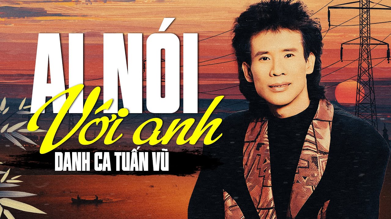 AI NÓI VỚI ANH (Sáng Tác: Minh Kỳ & Huy Cường) - TUẤN VŨ [ Official Lyric  Video ]