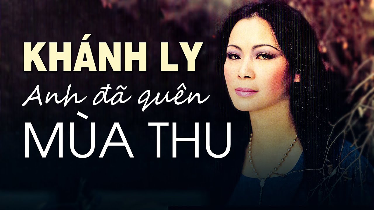 ANH ĐÃ QUÊN MÙA THU - KHÁNH LY OFFICIAL