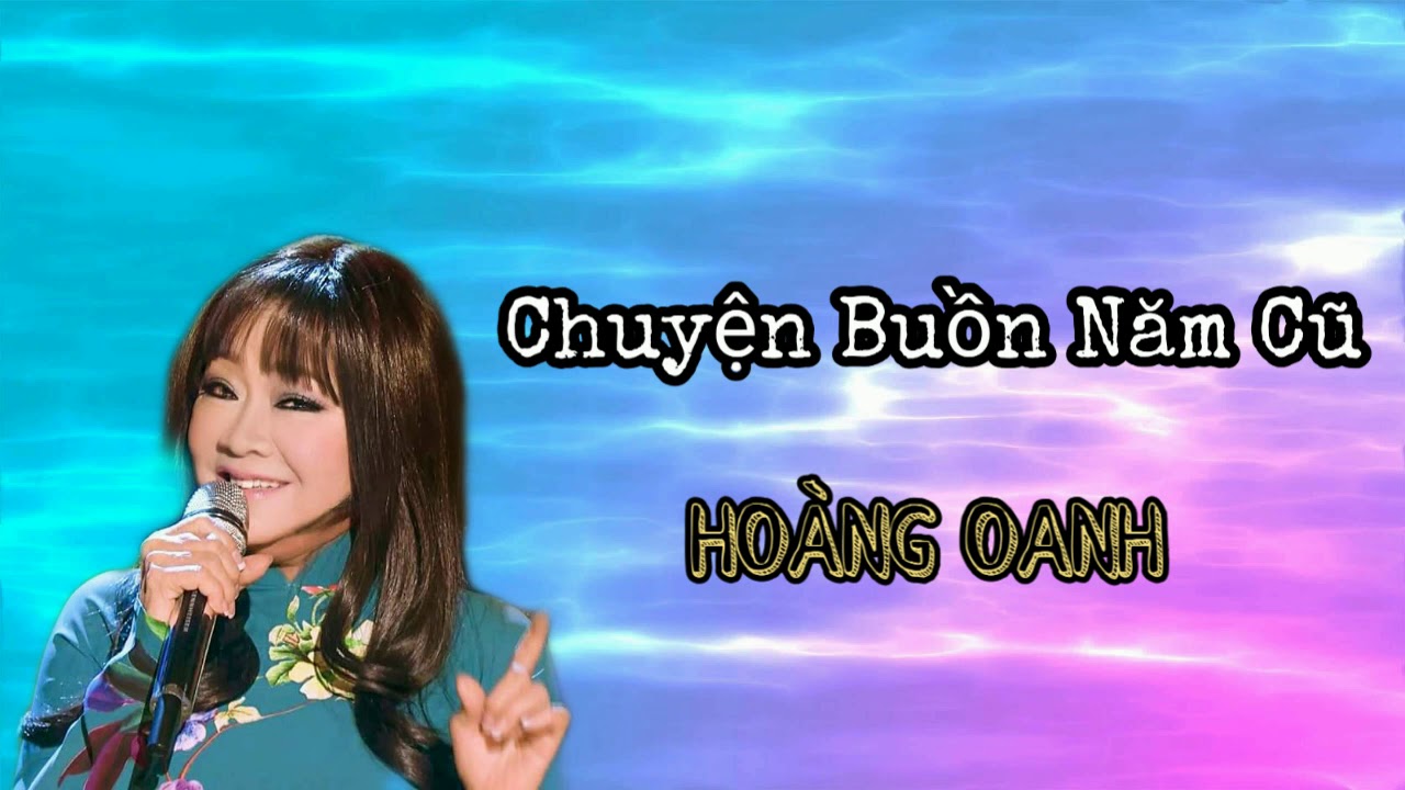 Chuyện Buồn Năm Cũ || Hoàng Oanh