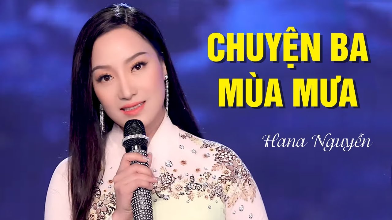 Chuyện Ba Mùa Mưa - Hana Nguyễn | Bolero Trữ Tình Hay Tê Tái MV HD