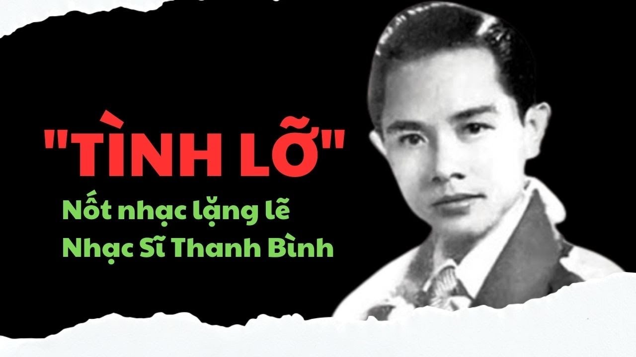 0008: '' TÌNH LỠ" ~ Cuộc đời lặng lẽ - hiu quạnh Nhạc Sĩ Thanh Bình | NGƯỜI VIỆT CAO QUÝ - YouTube