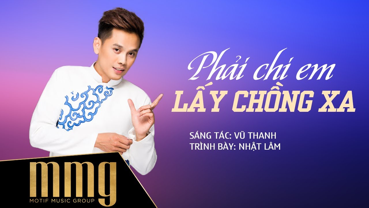 Phải Chi Em Lấy Chồng Xa - Nhật Lâm | "Âm Nhạc & Đời Sống"