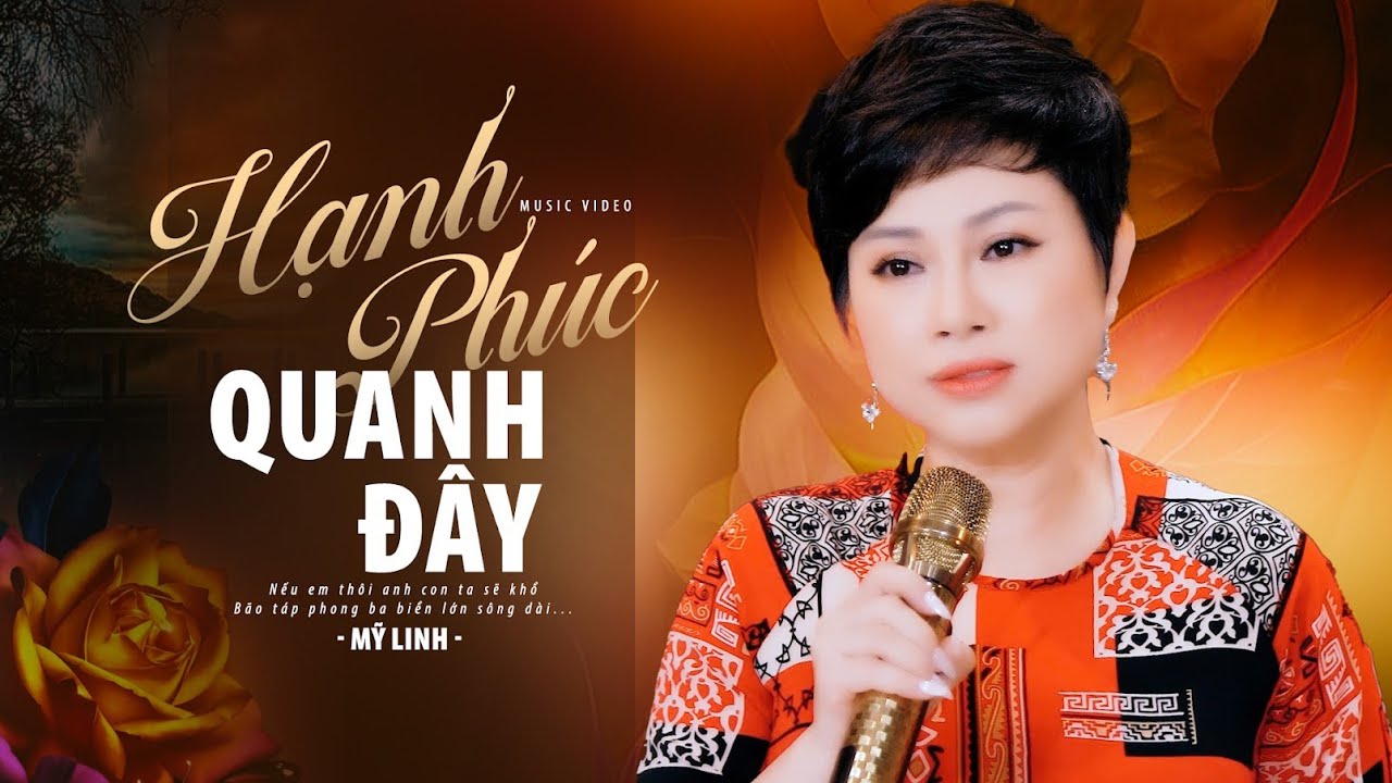 Hạnh Phúc Quanh Đây - Mỹ Linh ( Bài hát lấy nước mắt triệu khán giả )