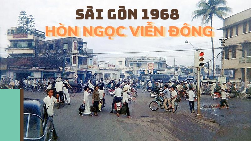 Ngắm nhìn bộ ảnh Sài Gòn 1968 - "Hòn Ngọc Viễn Đông" của châu Á