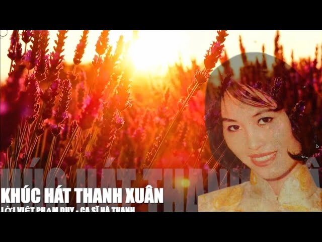 KHÚC HÁT THANH XUÂN (LỜI VIỆT PHẠM DUY) HÀ THANH _Nhạc Lossless 500kbps _Mỹ  Võ Creator