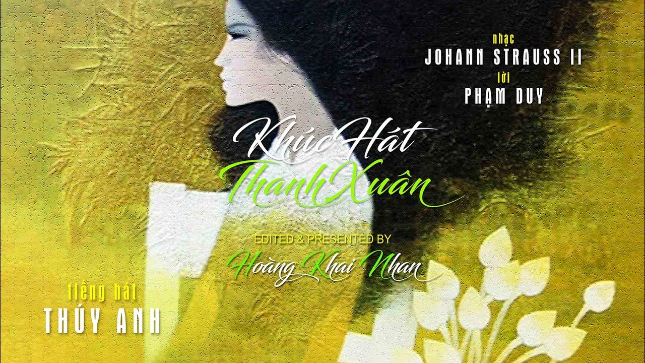 Khúc Hát Thanh Xuân [music by Johann Strauss II - lyrics by Phạm Duy] Thúy  Anh hát (4K)