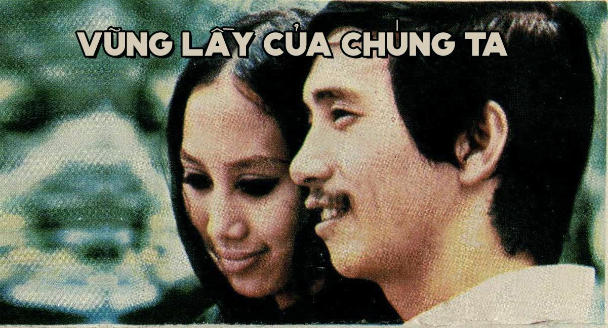 Ca khúc "Vũng Lầy Của Chúng Ta" (Lê Uyên Phương) - Một chuyện tình đắm đuối  nhưng tuyệt vọng