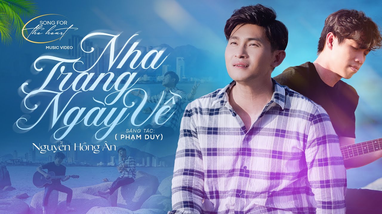 NHA TRANG NGÀY VỀ (Phạm Duy) - Nguyễn Hồng Ân | Tình Khúc Ngọt Ngào Lãng Mạn - Song for The Heart 4K