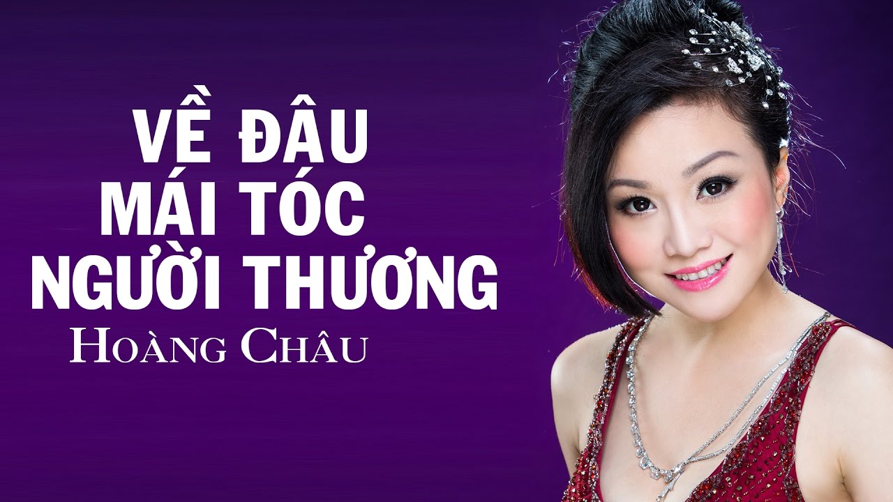 VỀ ĐÂU MÁI TÓC NGƯỜI THƯƠNG (#VDMTNT) - HOÀNG CHÂU