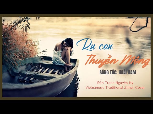 Ru Con Thuyền Mộng - Nhạc Sĩ Hoài Nam - Đàn Tranh Nguyên Kỳ (Vietnamese  Traditional Zither Cover) - YouTube