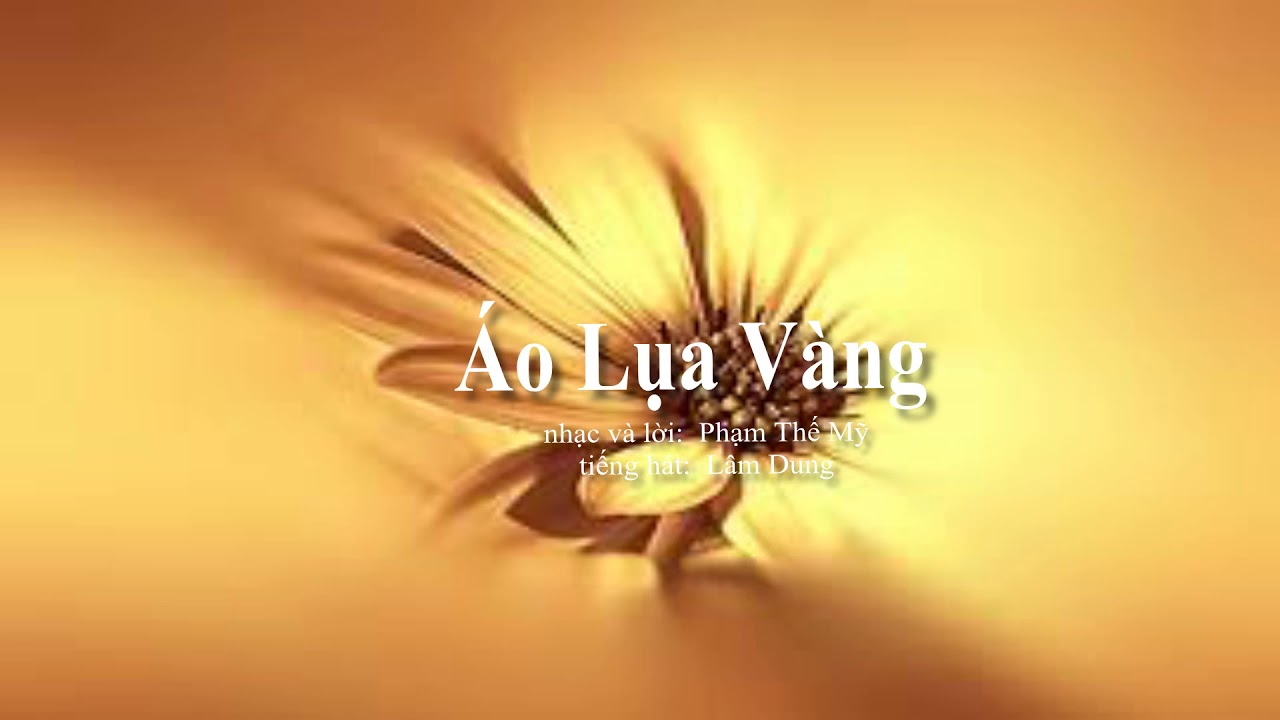 Áo Lụa Vàng - Phạm Thế Mỹ - Lâm Dung