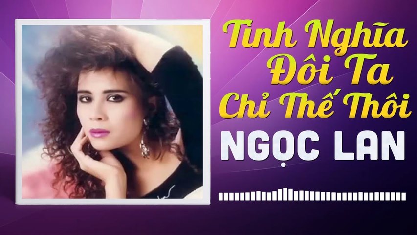 TÌNH NGHĨA ĐÔI TA CHỈ THẾ THÔI - NGỌC LAN