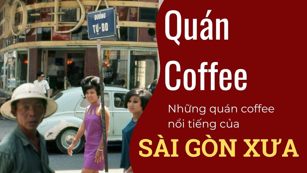 SÀI GÒN XƯA: Hành trình tìm lại KÝ ỨC qua những quán cà phê huyền thoại | TX - SÀI GÒN XƯA