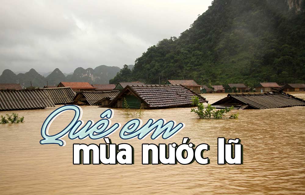 Hoàn cảnh sáng tác "Quê Em Mùa Nước Lũ" (nhạc sĩ Tiến Luân) - Quê hương mùa bão lũ